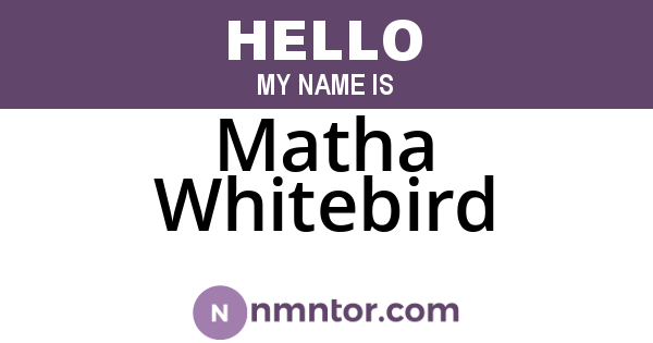Matha Whitebird