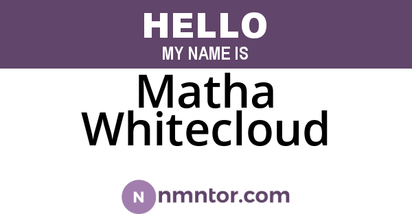 Matha Whitecloud
