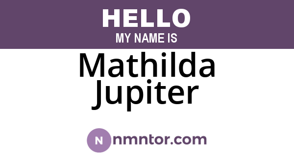 Mathilda Jupiter