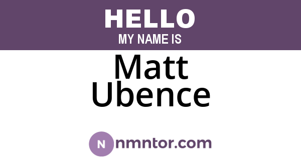 Matt Ubence