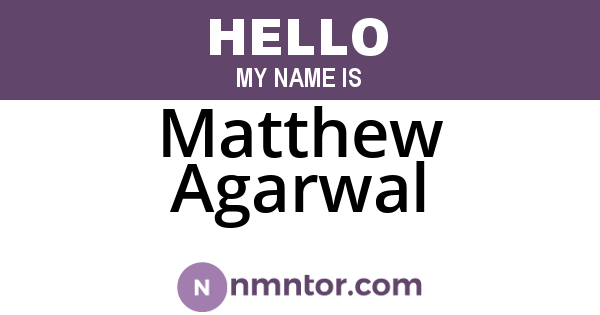 Matthew Agarwal