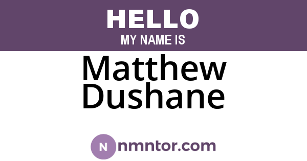 Matthew Dushane