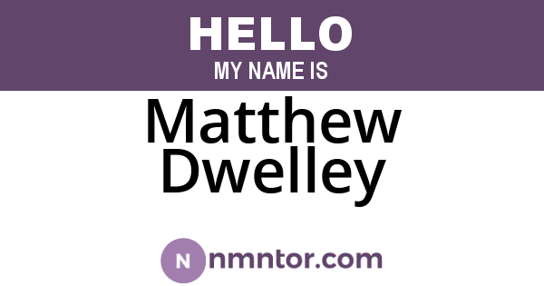 Matthew Dwelley