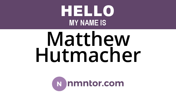 Matthew Hutmacher