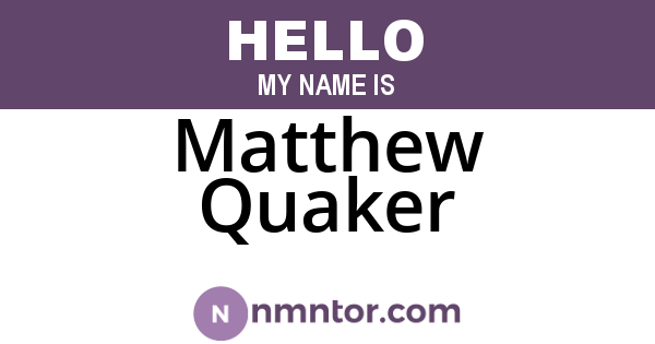 Matthew Quaker