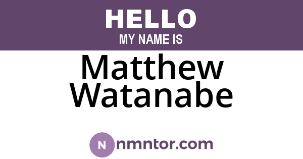 Matthew Watanabe