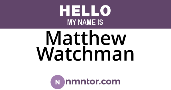 Matthew Watchman