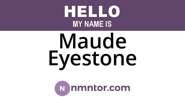 Maude Eyestone