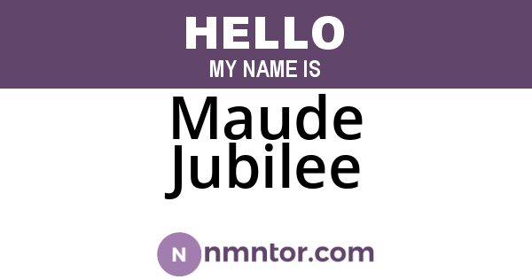 Maude Jubilee