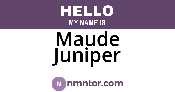 Maude Juniper