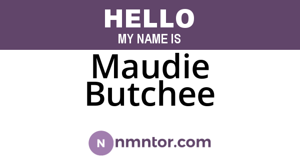 Maudie Butchee