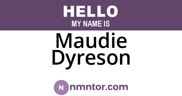 Maudie Dyreson