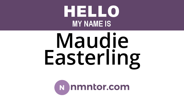 Maudie Easterling