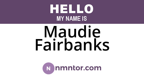 Maudie Fairbanks