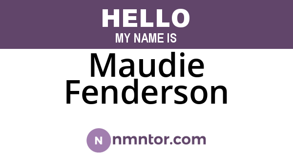 Maudie Fenderson