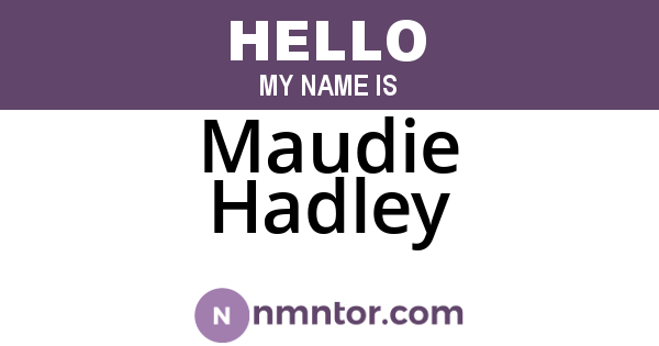 Maudie Hadley
