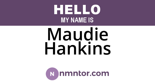 Maudie Hankins