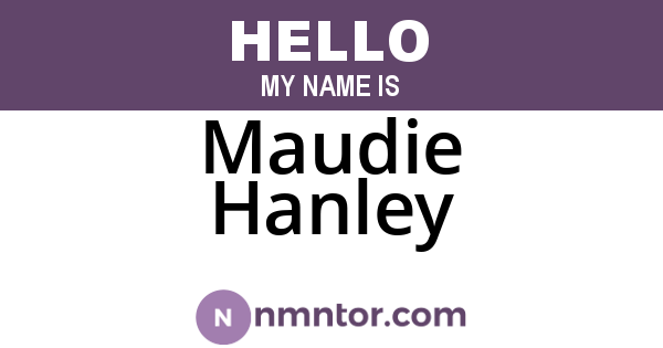 Maudie Hanley
