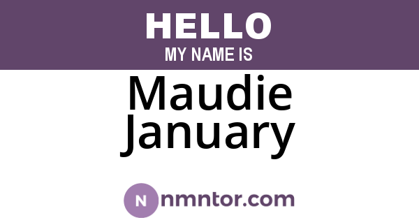 Maudie January