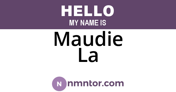 Maudie La