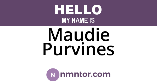 Maudie Purvines