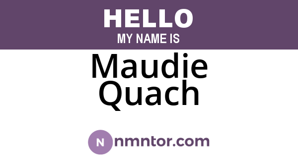 Maudie Quach