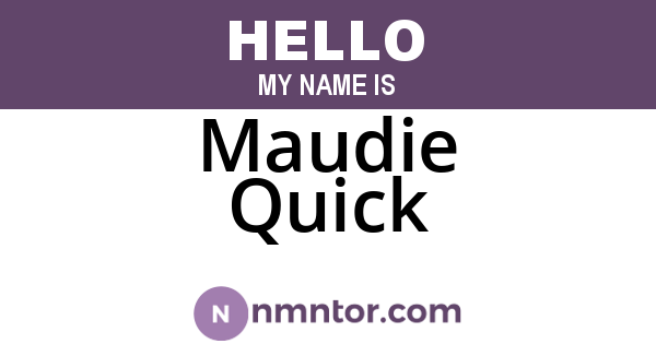 Maudie Quick