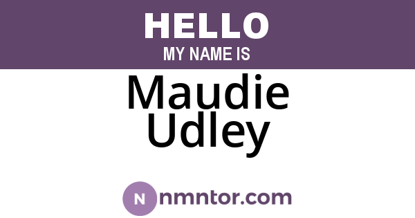 Maudie Udley