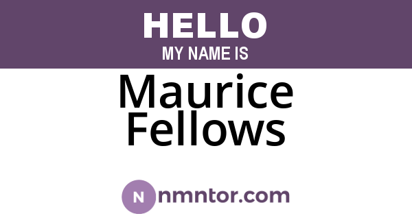 Maurice Fellows