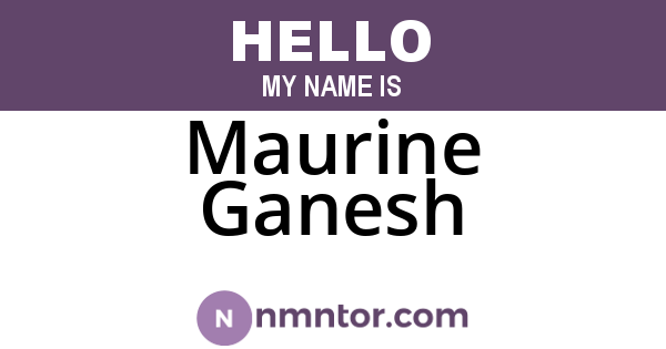 Maurine Ganesh