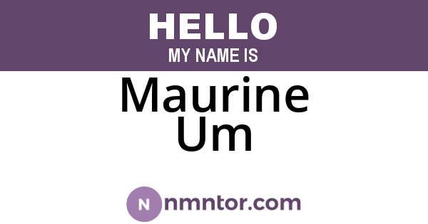 Maurine Um