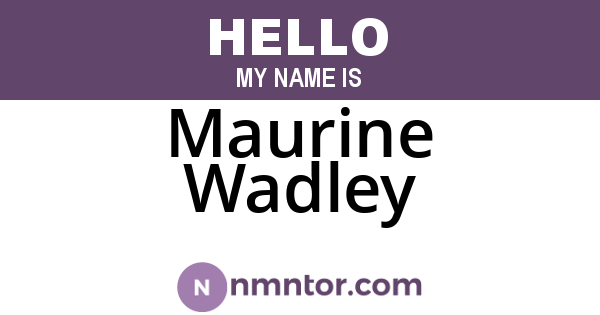 Maurine Wadley