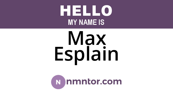 Max Esplain