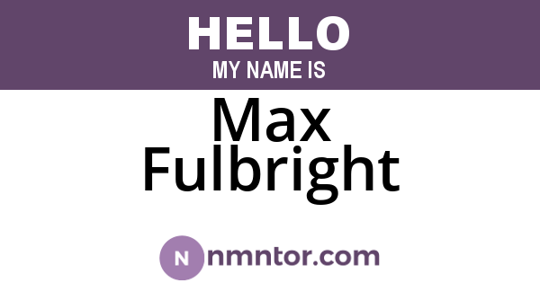 Max Fulbright
