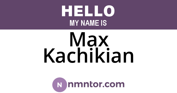 Max Kachikian