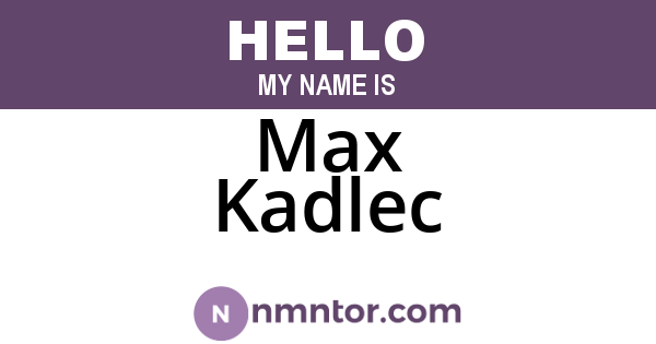 Max Kadlec