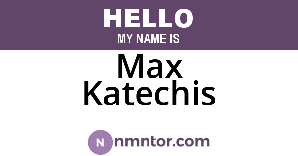 Max Katechis