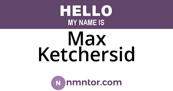 Max Ketchersid