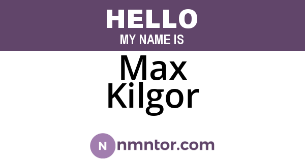 Max Kilgor