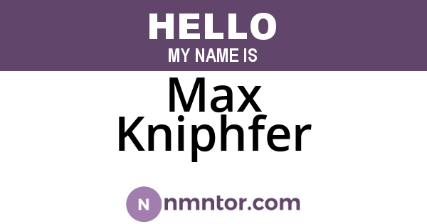 Max Kniphfer