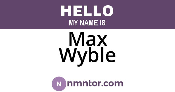 Max Wyble