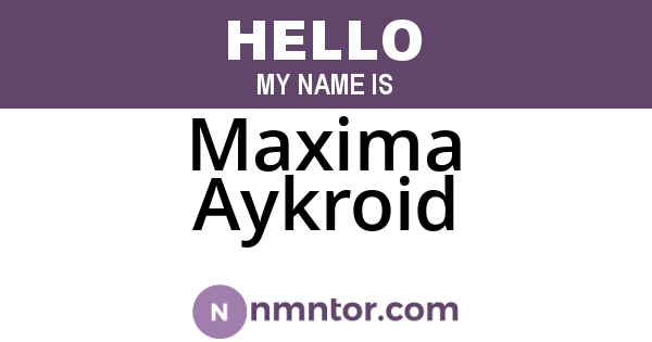 Maxima Aykroid