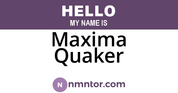 Maxima Quaker