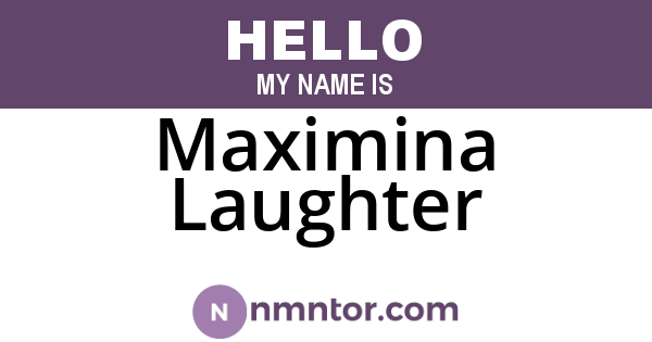 Maximina Laughter
