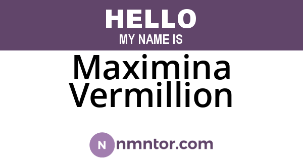 Maximina Vermillion