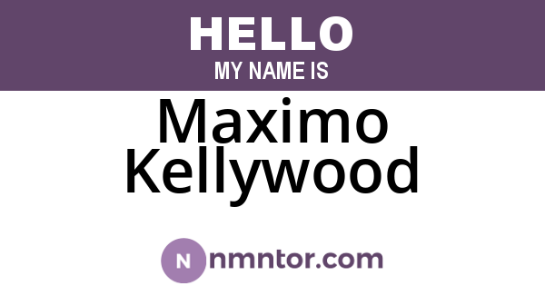 Maximo Kellywood