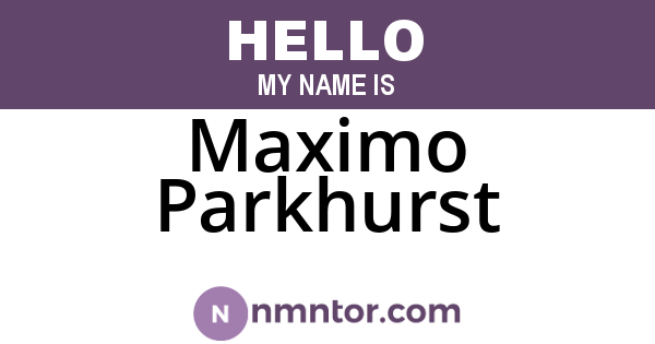 Maximo Parkhurst