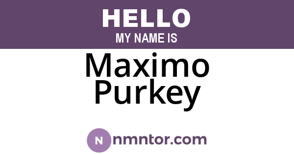 Maximo Purkey
