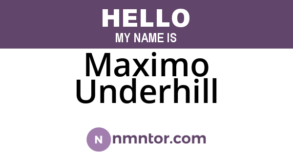 Maximo Underhill