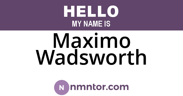 Maximo Wadsworth